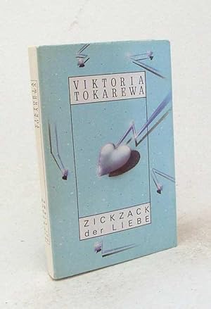 Seller image for Zickzack der Liebe : Erzhlungen / Viktoria Tokarewa. [Ins Dt. bertr. von Monika Tantzscher. Ausgew. von Ursula Krause] for sale by Versandantiquariat Buchegger
