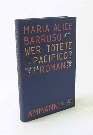 Seller image for Wer ttete Pacfico? : Roman / Maria Alice Barroso. Aus dem brasilianischen Portug. von Karin von Schweder-Schreiner for sale by Versandantiquariat Buchegger