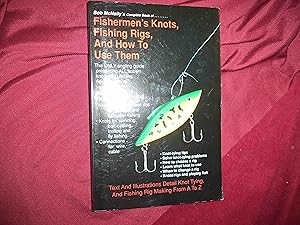 Image du vendeur pour Bob McNally's Complete Book of Fishermen's Knots, Fishing Rigs, and How to Use Them. Signed by the author. mis en vente par BookMine