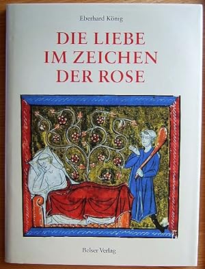 Die Liebe im Zeichen der Rose : die Handschriften des Rosenromans im Vatikan. Belser-Bildgeschich...