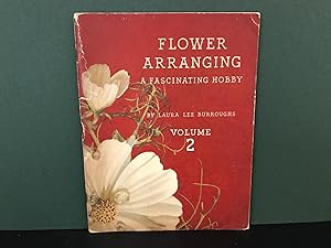 Imagen del vendedor de Flower Arranging: A Fascinating Hobby - Volume 2 a la venta por Bookwood