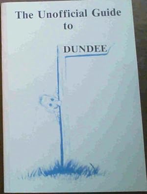 Seller image for The Unofficial Guide to Dundee for sale by Chapter 1