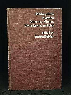 Seller image for Military Rule in Africa; Dahomey, Ghana, Sierra Leone, and Mali (Publisher series: Praeger Special Studies in International Politics and Government.) for sale by Burton Lysecki Books, ABAC/ILAB