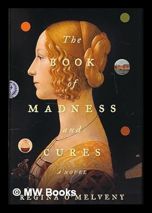 Seller image for The book of madness and cures : a novel / by Regina O'Melveny for sale by MW Books Ltd.