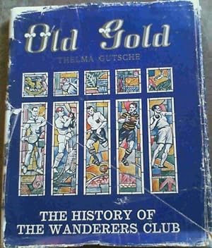 Seller image for Old Gold : The Story of the Wanderers Club for sale by Chapter 1