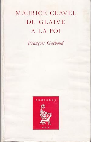 Bild des Verkufers fr Maurice Clavel du Glaive  la foi zum Verkauf von le livre ouvert. Isabelle Krummenacher