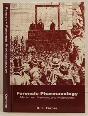 Forensic Pharmacology. Medicines, Mayhem, and Malpractice