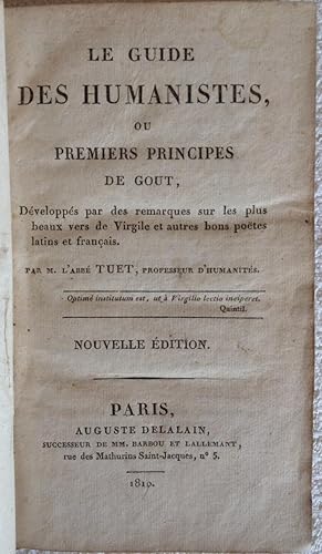 Bild des Verkufers fr Le Guide des Humanistes, ou premiers principes de Gout, dvelopps par des remarques sur les plus beaux vers de Virgile et autres bons potes latins et franais. zum Verkauf von ABC - Eric Girod