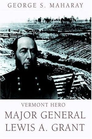 Imagen del vendedor de Vermont Hero: Major General Lewis A. Grant a la venta por Monroe Street Books