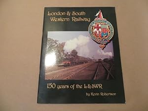 LONDON & SOUTH WESTERN RAILWAY 150 YEARS OF THE L&SWR