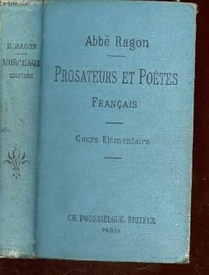 Bild des Verkufers fr PROSATEURS ET POETES FRANCAIS - COURS ELEMENTAIRE / Morceaux choisis de prosateurs et de potes franais, depuis les origines de la langue jusqu' nos jours / 4e ED. zum Verkauf von Le-Livre