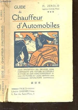 Seller image for GUIDE DU CHAUFFEUR D'AUTOMOBILES / DESCRIPTION DES ORGANES COMPOSANT UNE VOITURE AUTOMOBILE - ETUDE DE LEUR FONCTIONNEMENT - LES PANNES ET LEURS REMEDES - RPARATIONS. for sale by Le-Livre