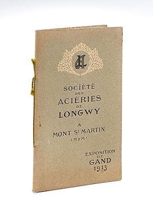 Seller image for Socit des Aciries de Longwy  Mont-Saint-Martin (Meurthe-et-Moselle). Exposition Universelle et Internationale de Gand 1913 for sale by Librairie du Cardinal