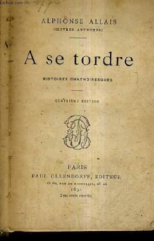 Bild des Verkufers fr A SE TORDRE HISTOIRE CHATNOIRESQUES / 4E EDITION. zum Verkauf von Le-Livre