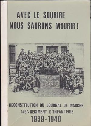 Avec Le Sourire Nous Saurons Mourir ! Reconstitution Du Journal De Marche - 146e Rgt D'infanterie...