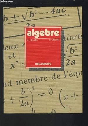 Seller image for ALGEBRE - FORMATION INITIALE / FORMATION CONTINUE / CONCOURS ADMINISTRATIFS - 1540 AXERCICES. for sale by Le-Livre