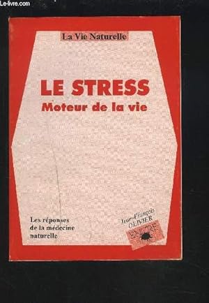 Bild des Verkufers fr LE STRESS MOTEUR DE LA VIE - REPONSES DE LA MEDECINE NATURELLE. zum Verkauf von Le-Livre