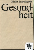 Gesundheit. Kleine Enzyklopädie [Hrsg.: Irene Uhlmann .]