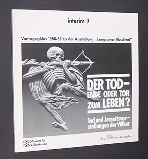 Der Tod - Ende oder Tor zum Leben? Tod und Jenseitsvorstellungen der Völker. Vortragszyklus 1988/...