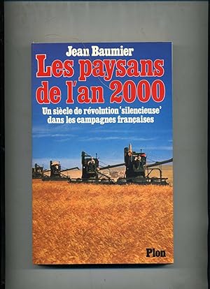 LES PAYSANS DE L'AN 2000. Un siècle de révolution "silencieuse" dans les campagnes françaises.