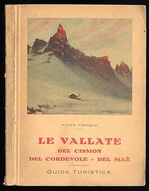 Immagine del venditore per Le Vallate del Cismon (Feltre, Primiero, S. Martino di Castrozza), del Cordevole (Belluno e l'Agordino), del Mae? (Longarone e lo Zoldano). Guida turistica venduto da POLIART Beata Kalke