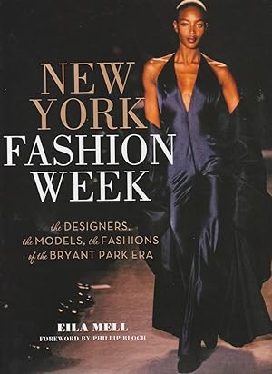 NEW YORK FASHION WEEK. the Designers, the Models, the Fashions of the Bryant PArk Era