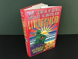 Living with the Dead: Twenty Years on the Bus with Garcia and The Grateful Dead