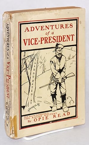 Adventures of a Vice-President. A Fable of Our Own Times. With a Special introduction to The Roug...