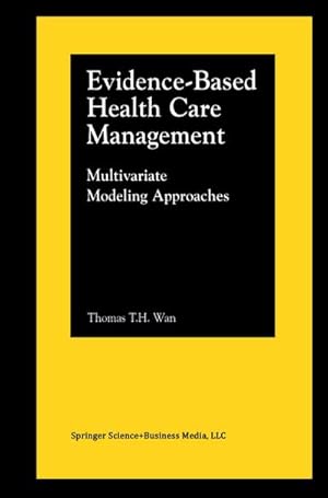 Bild des Verkufers fr Evidence-Based Health Care Management : Multivariate Modeling Approaches zum Verkauf von AHA-BUCH GmbH