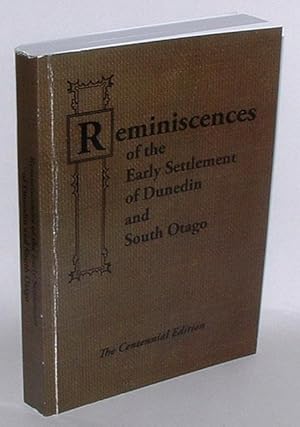 Image du vendeur pour Reminiscences of the Early Settlement of Dunedin and South Otago mis en vente par Renaissance Books, ANZAAB / ILAB