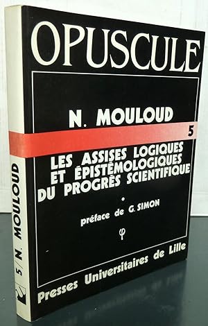 LES ASSISES LOGIQUES ET EPISTEMOLOGIQUES DU PROGRES SCIENTIFIQUE