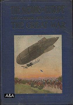 One Hundred Years Of Conflict Between The Nations Of Europe, The Causes And Issues Of The Great W...