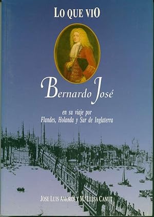 Image du vendeur pour Lo que vio Bernardo Jos en su viaje por Flandes, Holanda y Sur de Inglaterra mis en vente par Book Dispensary