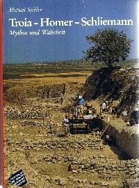 Bild des Verkufers fr Troia - Homer - Schliemann : Mythos und Wahrheit. zum Verkauf von Auf Buchfhlung