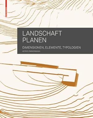 Bild des Verkufers fr Landschaft planen : Dimensionen, Elemente, Typologien zum Verkauf von AHA-BUCH GmbH