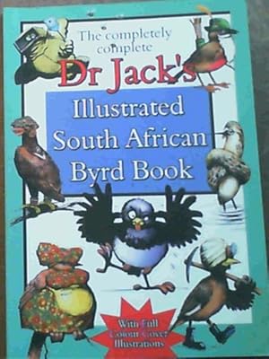 Bild des Verkufers fr The Completely Complete Dr Jack's Illustrated South African Byrd Book zum Verkauf von Chapter 1