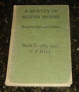 A Survey of British History - from the Earliest Times to 1939: Book IV 1783-1939