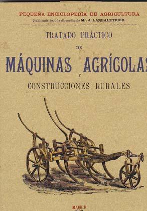TRATADO PRACTICO DE MAQUINAS AGRICOLAS y construcciones rurales