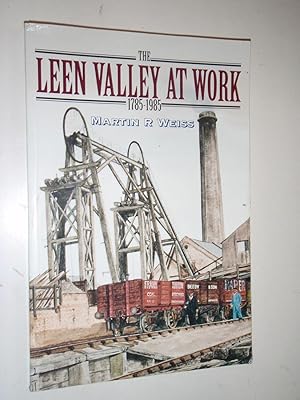 The Leen Valley at Work 1785-1985