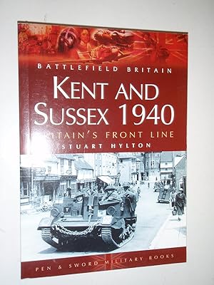 Imagen del vendedor de Kent and Sussex 1940: Britain's Frontline (Battlefield Britain) a la venta por Westgate Bookshop