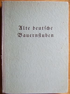 Alte deutsche Bauernstuben. Innenräume und Hausrat.