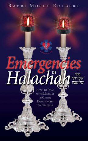 Emergencies in Halachah. How to Deal with Medical and Other Emergencies on Shabbos.