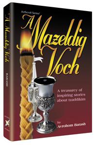 Mazeldig Voch : a Treasury of Inspiring Stories About Tzaddikim