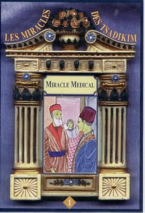 Les Miracles Des Tsadikim (1): Miracle Médical.
