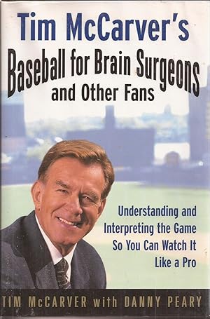 Seller image for Tim McCarver's Baseball for Brain Surgeons and Other Fans: Understanding and Interpreting the Game So You Can Watch It Like a Pro (inscribed) for sale by Auldfarran Books, IOBA