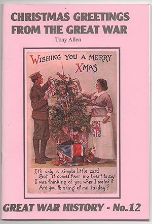CHRISTMAS GREETINGS FROM THE GREAT WAR. GREAT WAR HISTORY NUMBER 12
