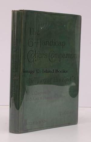 Imagen del vendedor de The Six Handicap Golfer's Companion. By 'Two of his Kind' with Chapters by Harold H Hilton and H S Colt. Illustrated from Photographs by Jack White. A RARE SURVIVAL a la venta por Island Books