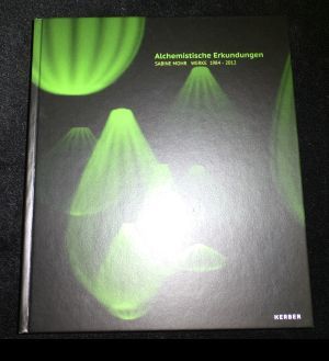 Image du vendeur pour Alchemistische Erkundungen: Sabine Mohr. Werke 1984-2012 mis en vente par ANTIQUARIAT Franke BRUDDENBOOKS