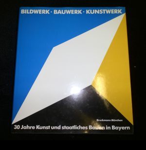 Bild des Verkufers fr Bildwerk, Bauwerk, Kunstwerk: 30 Jahre Kunst und staatliches Bauen in Bayern (German Edition) zum Verkauf von ANTIQUARIAT Franke BRUDDENBOOKS