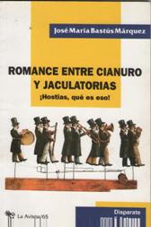 Seller image for ROMANCE ENTRE CIANURO Y JACULATORIAS HOSTIAS QUE ES ESO for sale by ALZOFORA LIBROS